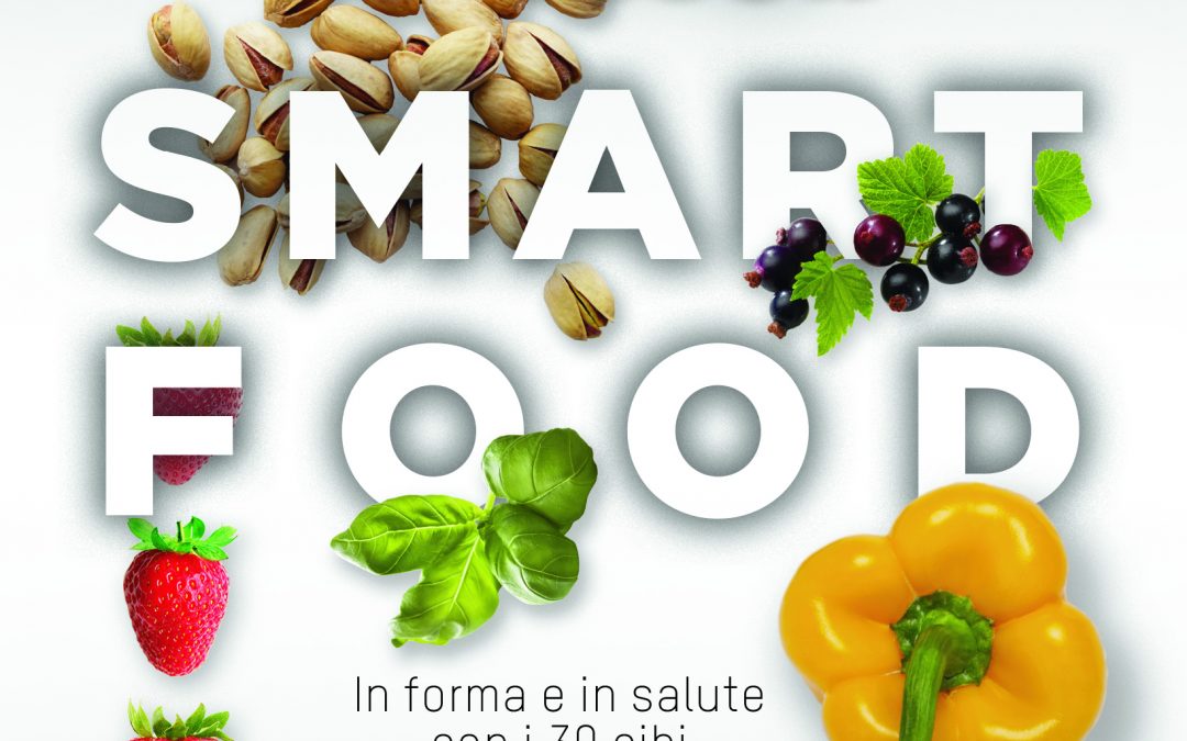 Uscita del libro “La dieta Smartfood in forma e in salute con i 30 cibi che allungano la vita”