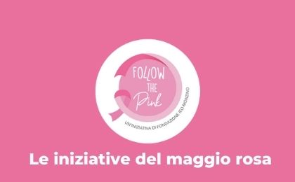 Follow the Pink spring edition, le iniziative del maggio rosa